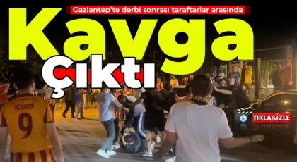 Gaziantep’te derbi sonrası taraftarlar arasında kavga çıktı