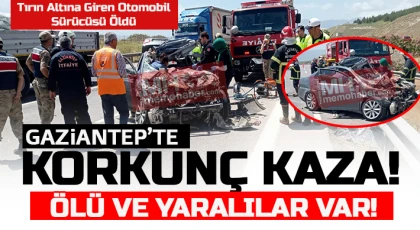Gaziantep'te feci kaza! 1 ölü, 2 yaralı