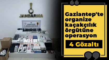 Gaziantep'te organize kaçakçılık örgütüne operasyon: 4 gözaltı