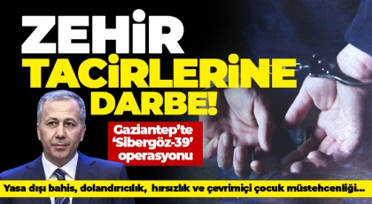 Gaziantep’te ‘Sibergöz-39’ operasyonu