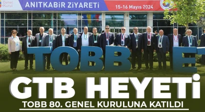 GTB Heyeti TOBB 80. Genel Kuruluna Katıldı