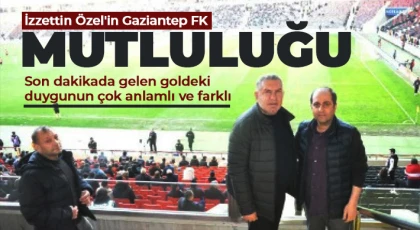 İzzettin Özel'in Gaziantep FK mutluluğu