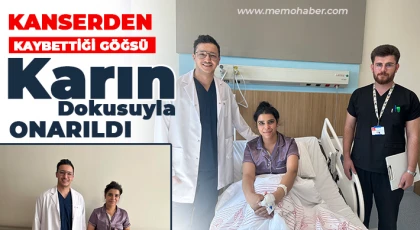 Kanserden kaybettiği göğsü karın dokusuyla onarıldı