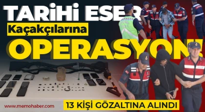 Kültür ve tabiat varlıklarına zarar veren suç örgütüne dev operasyon