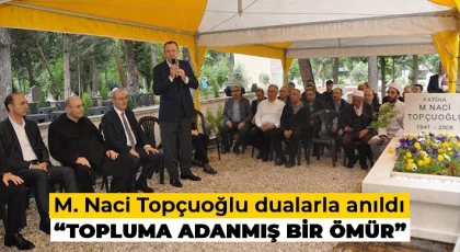 M. Naci Topçuoğlu dualarla anıldı