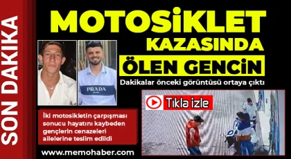 Motosiklet kazasında ölen gencin dakikalar önceki görüntüsü ortaya çıktı