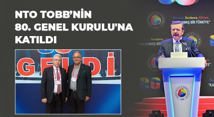 NTO TOBB’nin 80. Genel Kurulu'na Katıldı