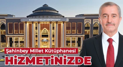 Şahinbey Millet Kütüphanesi hizmetinizde
