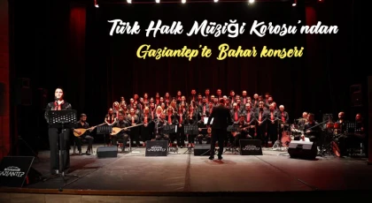 Türk Halk Müziği Korosu’ndan Gaziantep’te Bahar konseri