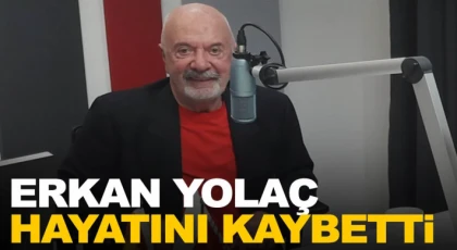 Ünlü sunucu Erkan Yolaç hayatını kaybetti