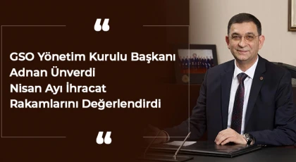 Ünverdi Nisan Ayı İhracat Rakamlarını Değerlendirdi