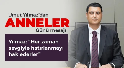 Yılmaz: Her zaman sevgiyle hatırlanmayı hak ederler