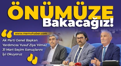 Yusuf Ziya Yılmaz:31 Mart Seçim Sonuçlarını İyi Okuyoruz