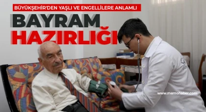 Büyükşehir'den yaşlı ve engellilere anlamlı bayram hazırlığı
