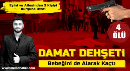 Damat dehşeti: Karısını, kayınpederini ve Kayınvalidesini kurşuna dizdi