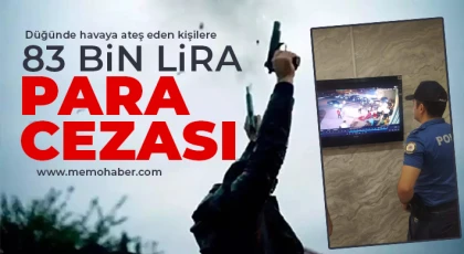 Düğünde havaya ateş eden kişilere 83 bin lira para cezası