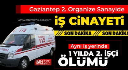 Gaziantep 2. Organize Sanayide İş Cinayeti