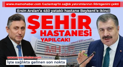 Gaziantep sağlık üssü oluyor