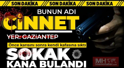 Gaziantep’de 2 günde 2. vahşet: Önce karısına sonra kendi kafasına sıktı