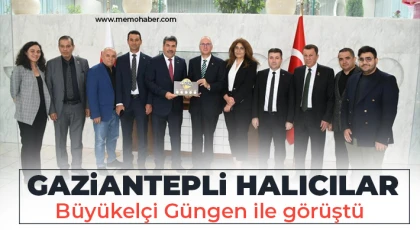 Gaziantepli halıcılar Büyükelçi Güngen ile görüştü