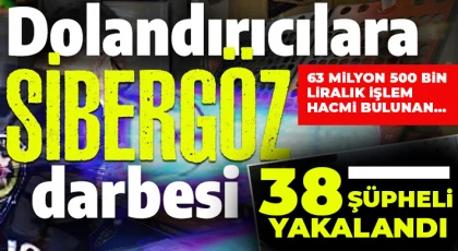 Gaziantep'te dolandırıcılara SİBERGÖZ darbesi!