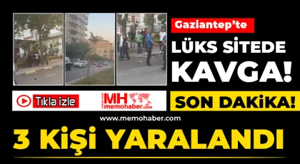 Gaziantep'te lüks sitede kavga! Yaralılar var