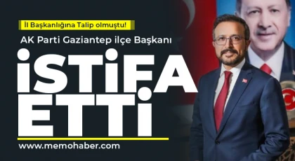 Gaziantep'te o ilçe başkanından şok istifa