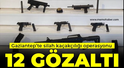 Gaziantep’te silah kaçakçılığı operasyonu: 12 gözaltı