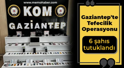 Gaziantep'te tefecilik operasyonu!