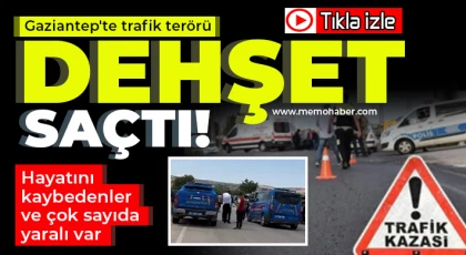 Gaziantep'te trafik terörü dehşet saçtı: Ölü ve yaralılar var