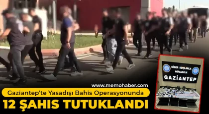 Gaziantep'te yasadışı bahis operasyonunda 12 şahıs tutuklandı