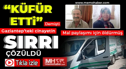 Gaziantep'teki cinayetin sırrı çözüldü