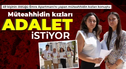 Müteahhidin kızları adalet istiyor
