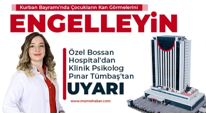 Özel Bossan Hospital'dan Klinik Psikolog Pınar Tümbaş'tan Uyarı
