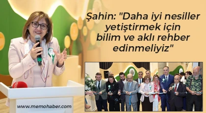 Şahin: Daha iyi nesiller yetiştirmek için bilim ve aklı rehber edinmeliyiz