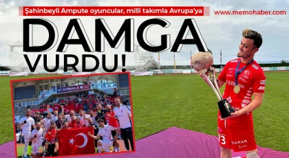 Şahinbeyli Ampute oyuncular, milli takımla Avrupa'ya damga vurdu