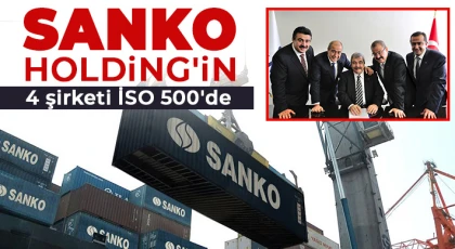 SANKO Holding'in 4 şirketi İSO 500'de