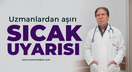 Uzmanlardan aşırı sıcak uyarısı