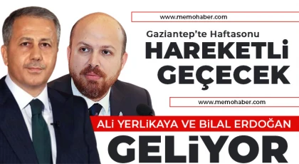 Yerlikaya ve Bilal Erdoğan geliyor