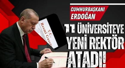 11 Üniversiteye Yeni Rektör Atamaları Resmi Gazete’de Yayınlandı