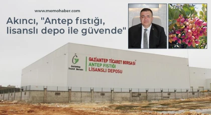 Akıncı, Antep fıstığı, lisanslı depo ile güvende
