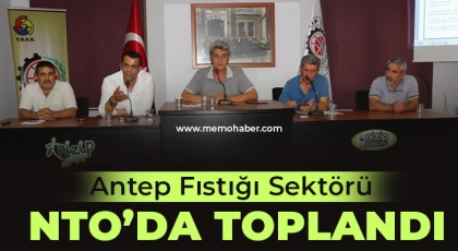 Antep Fıstığı Sektörü NTO’da Toplandı