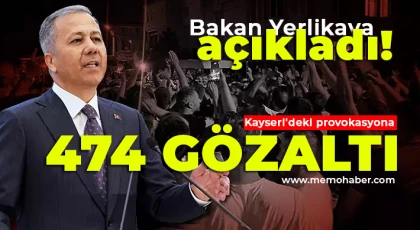 Bakan Yerlikaya: Olaylarda 474 şahıs gözaltına alındı