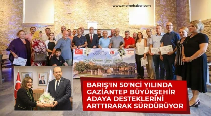 Barış'ın 50'nci yılında Gaziantep Büyükşehir adaya desteklerini arttırarak sürdürüyor