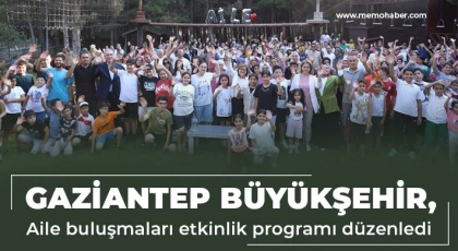Gaziantep Büyükşehir, aile buluşmaları etkinlik programı düzenledi