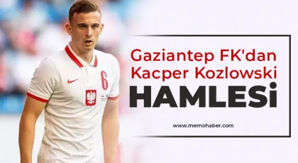 Gaziantep FK'dan Kacper Kozlowski hamlesi