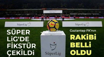 Gaziantep FK'nın rakibi belli oldu
