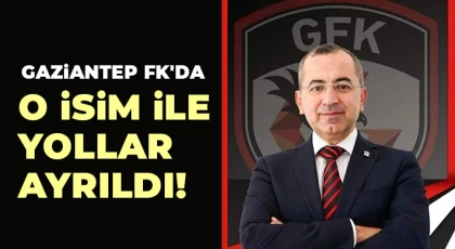 Gaziantep Futbol Kulübü'nde flaş bir ayrılık yaşandı