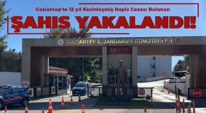 Gaziantep'te 12 yıl kesinleşmiş hapis cezası bulunan şahıs yakalandı