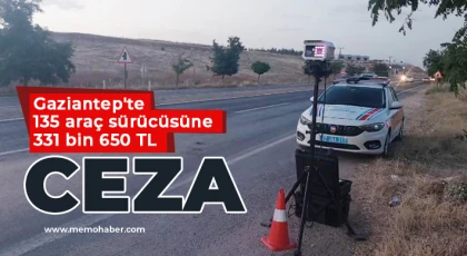 Gaziantep'te 135 araç sürücüsüne 331 bin 650 TL ceza